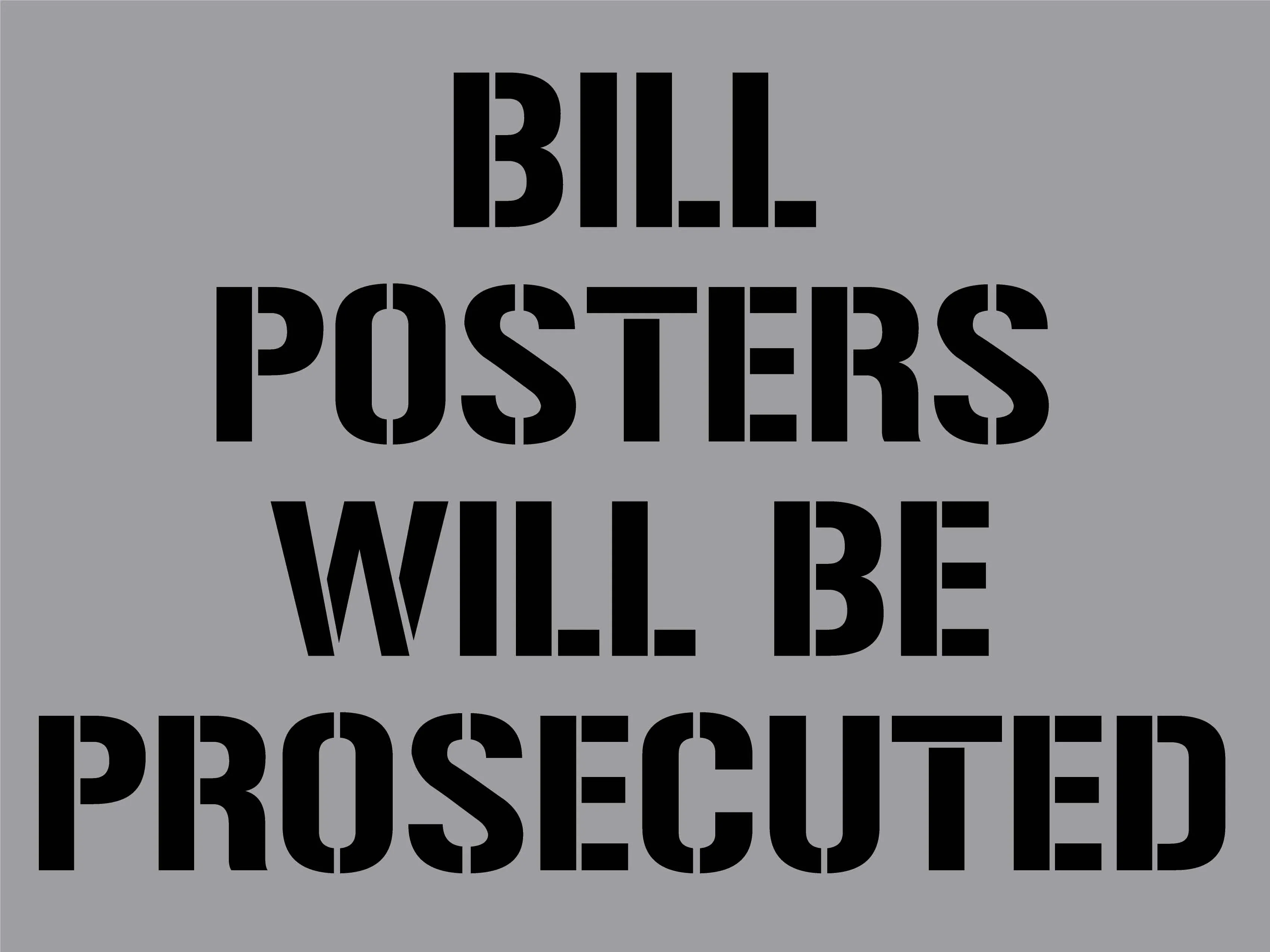 Bill Posters Will Be Prosecuted Sign - Aluminium Composite Stencil