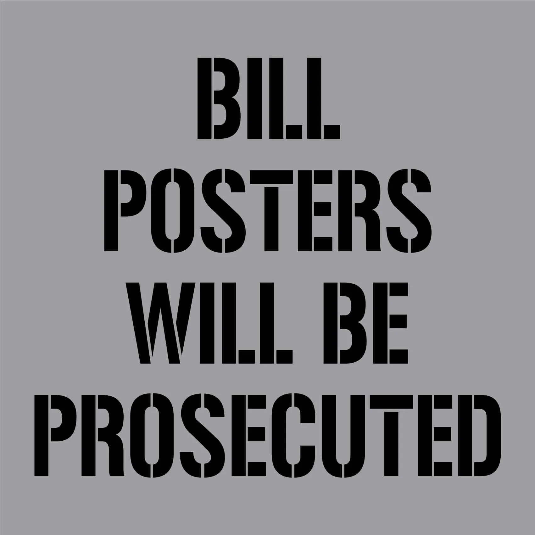 Bill Posters Will Be Prosecuted Sign - Aluminium Composite Stencil