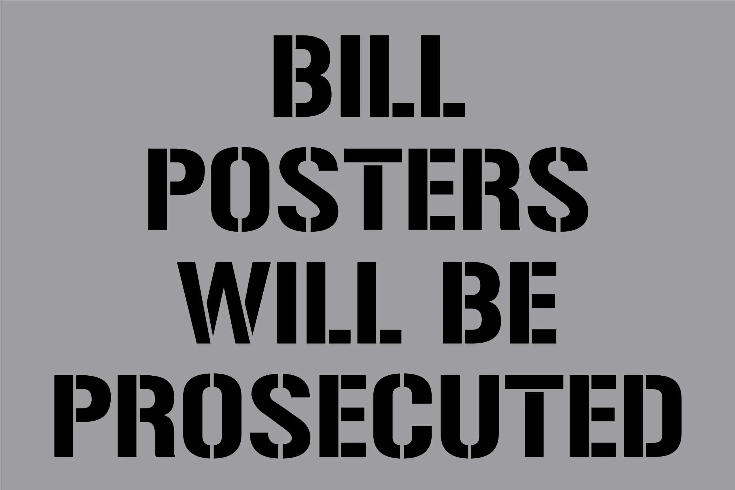 Bill Posters Will Be Prosecuted Sign - Aluminium Composite Stencil